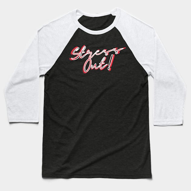 Stress out Baseball T-Shirt by iconking1234